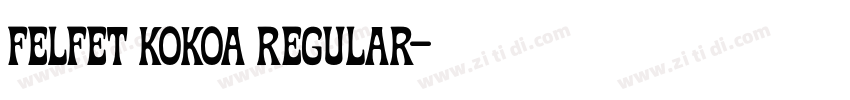Felfet Kokoa Regular字体转换 Felfet Kokoa Regular字体转换
